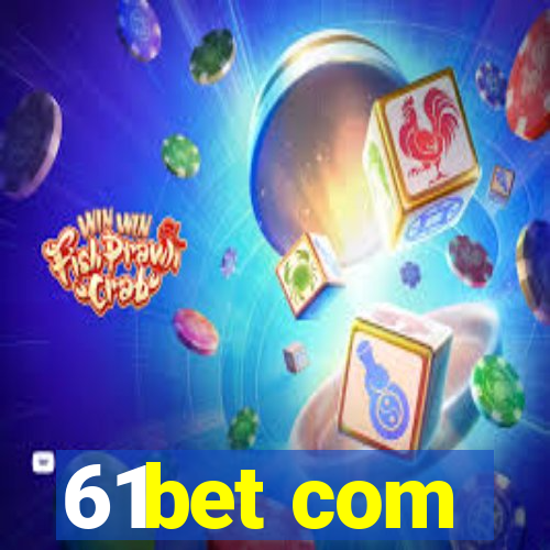 61bet com
